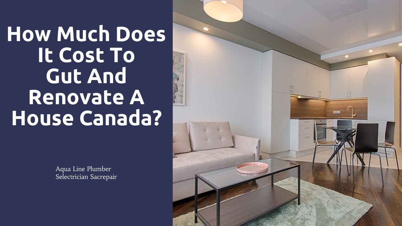 How much does it cost to gut and renovate a house Canada?